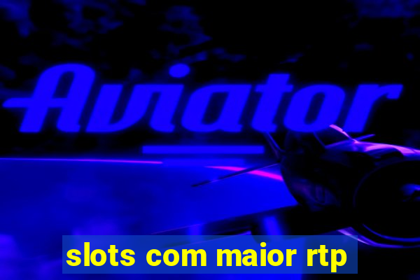 slots com maior rtp