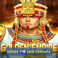 anime +18 sem censura