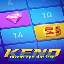 ravens eye slot free