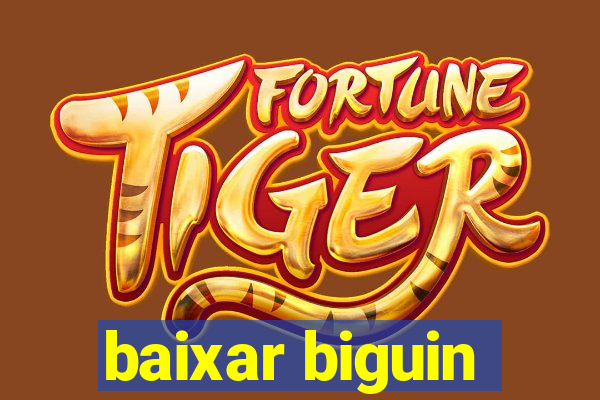 baixar biguin