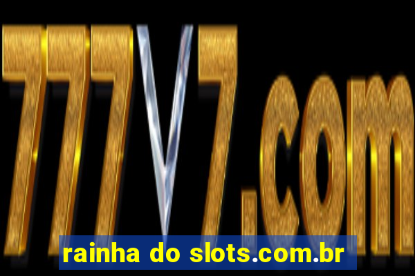 rainha do slots.com.br