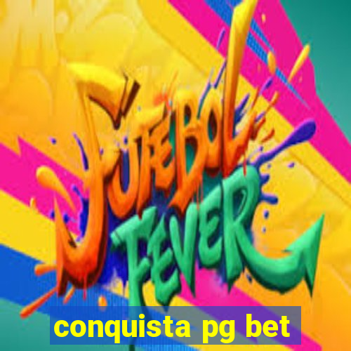 conquista pg bet