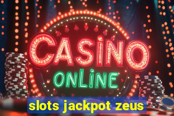 slots jackpot zeus