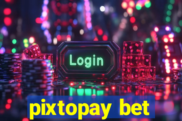 pixtopay bet