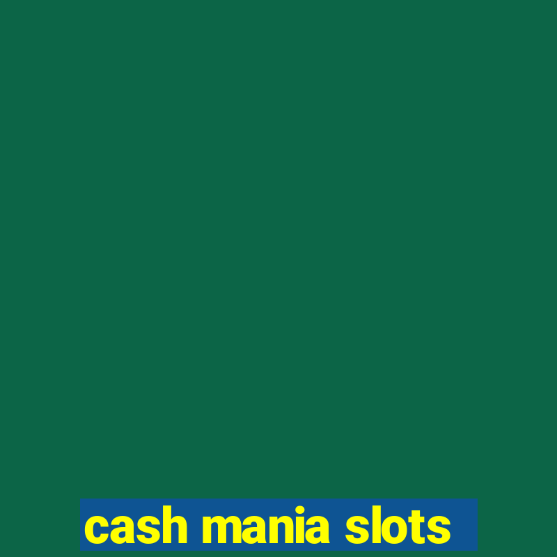 cash mania slots