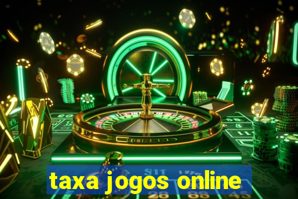 taxa jogos online