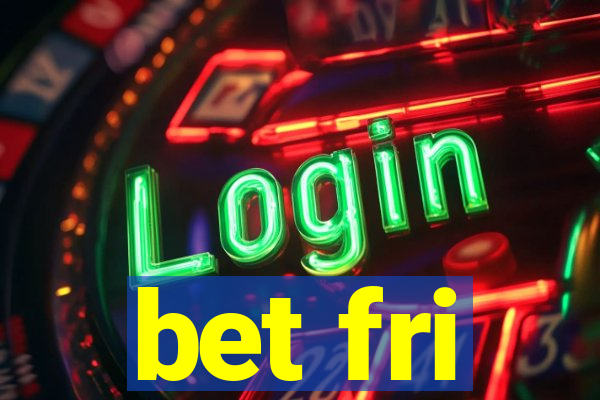 bet fri