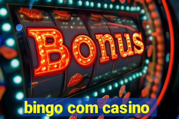 bingo com casino