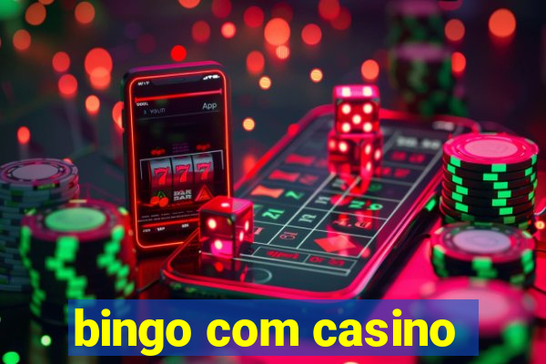 bingo com casino