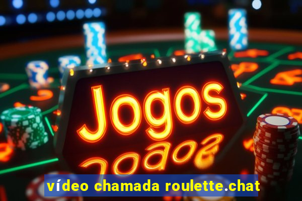 vídeo chamada roulette.chat