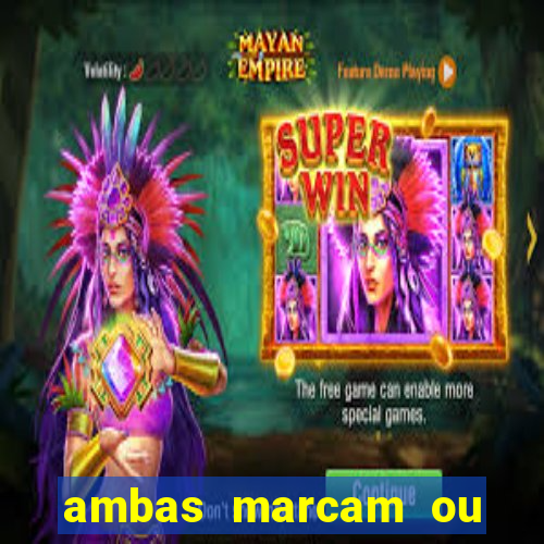 ambas marcam ou mais de 2.5 bet365