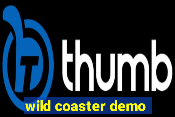 wild coaster demo