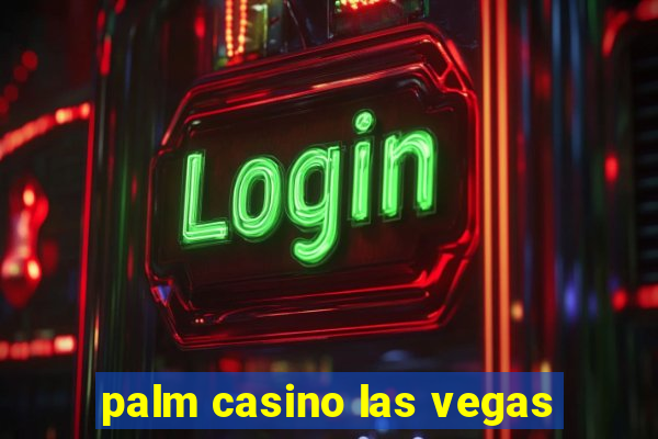 palm casino las vegas