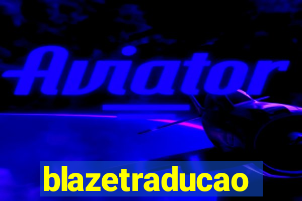 blazetraducao