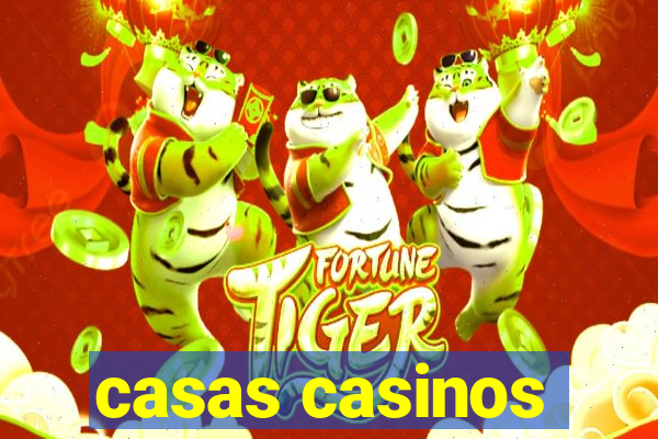 casas casinos