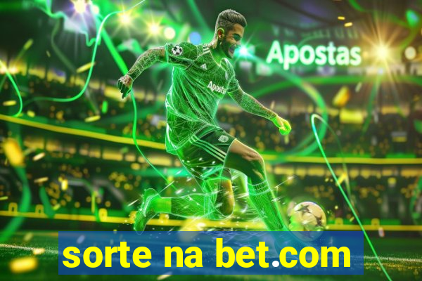 sorte na bet.com