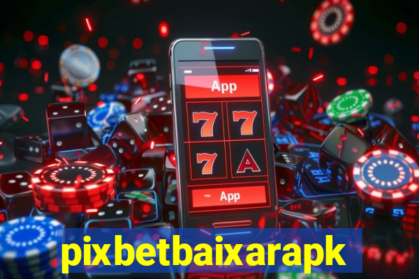 pixbetbaixarapk