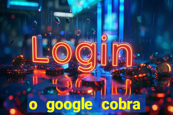 o google cobra taxa de saque de jogos