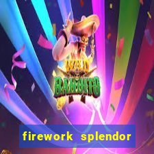 firework splendor new slot