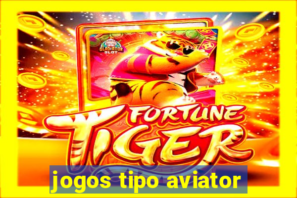 jogos tipo aviator