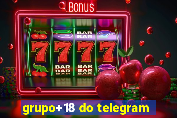 grupo+18 do telegram