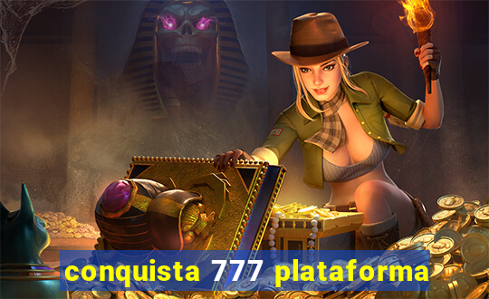 conquista 777 plataforma