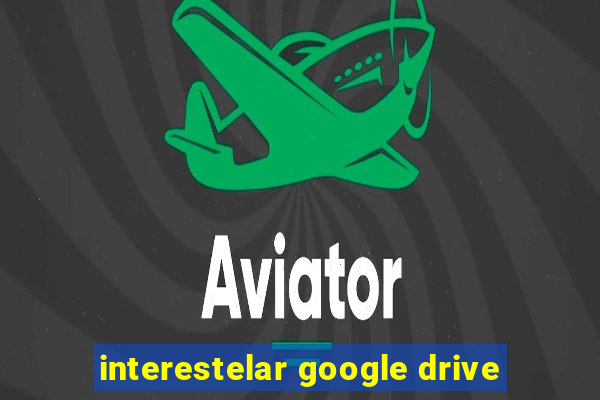 interestelar google drive