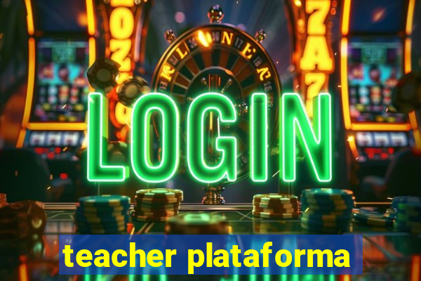 teacher plataforma