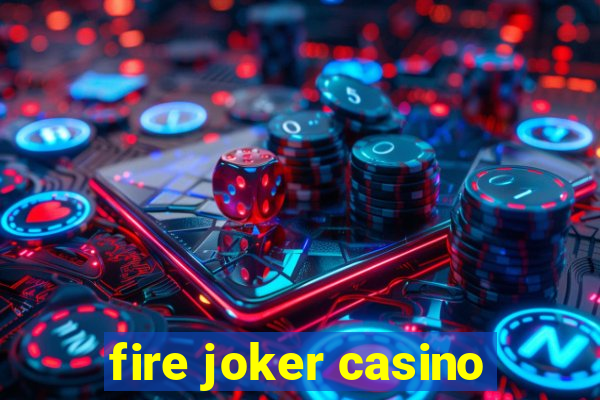 fire joker casino