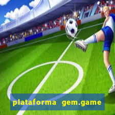 plataforma gem.game é confiável