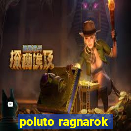 poluto ragnarok