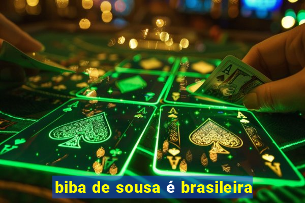 biba de sousa é brasileira