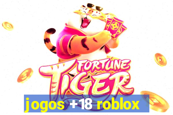 jogos +18 roblox