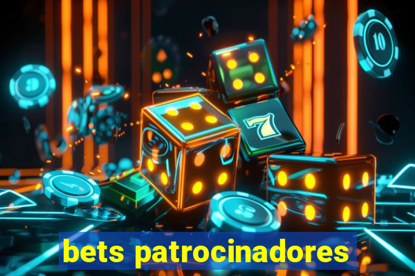 bets patrocinadores