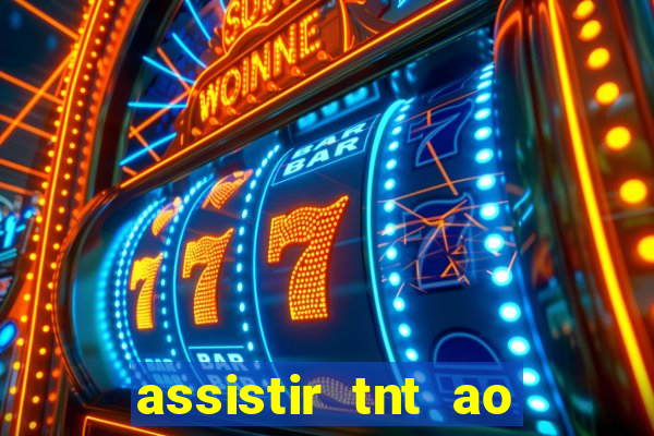 assistir tnt ao vivo gratis online