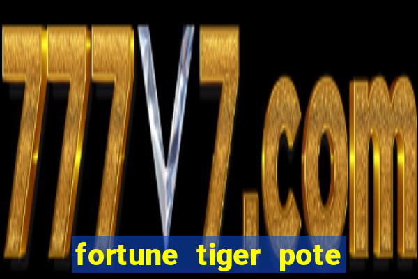 fortune tiger pote de ouro