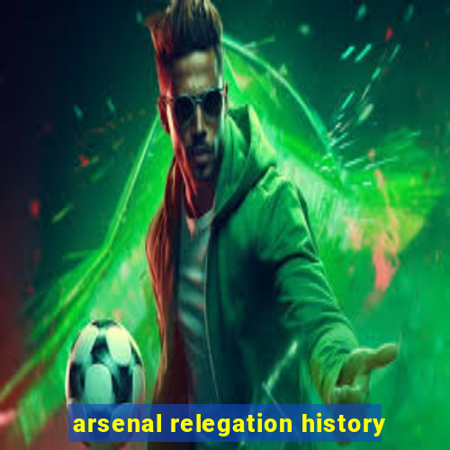 arsenal relegation history