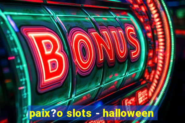 paix?o slots - halloween