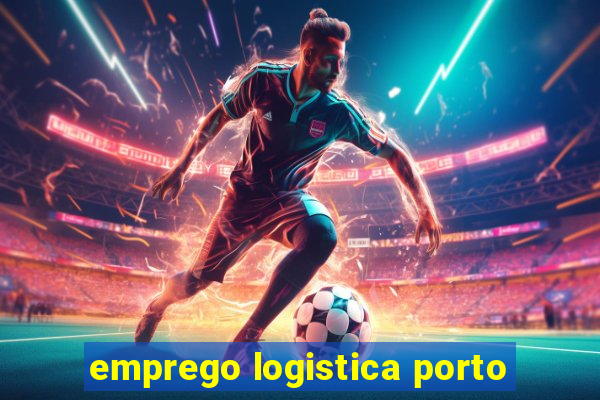 emprego logistica porto