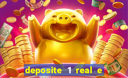 deposite 1 real e ganhe bonus