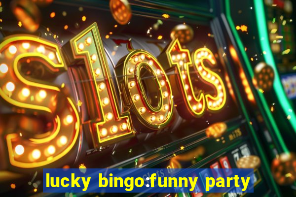 lucky bingo:funny party