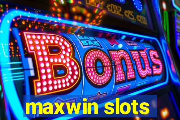 maxwin slots