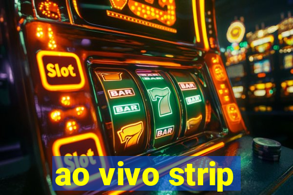 ao vivo strip