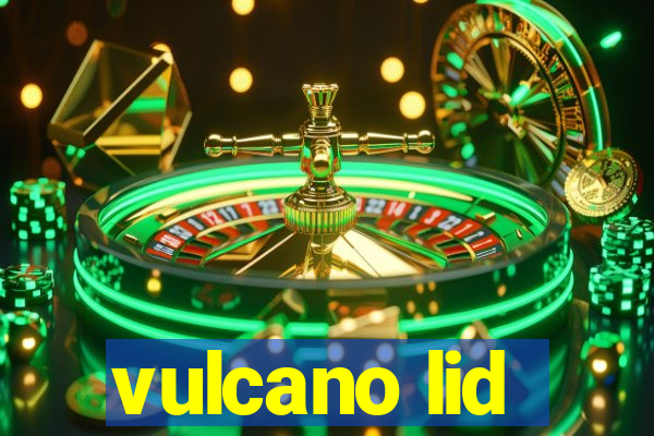 vulcano lid