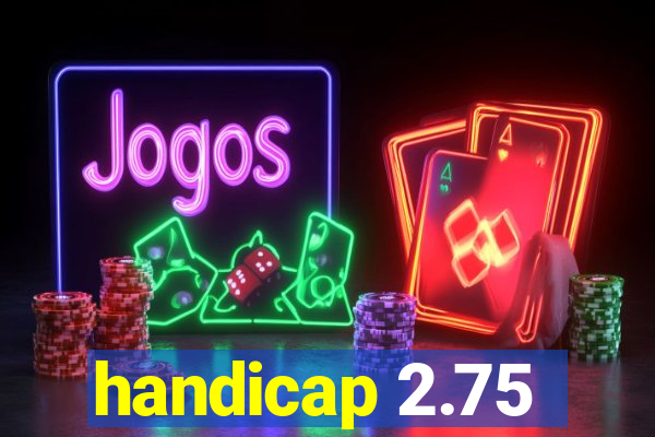 handicap 2.75