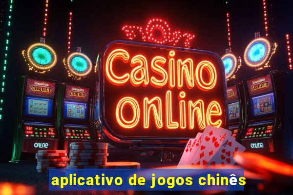 aplicativo de jogos chinês