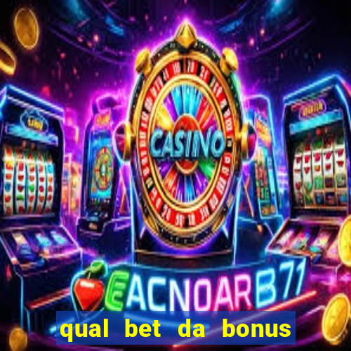 qual bet da bonus de cadastro