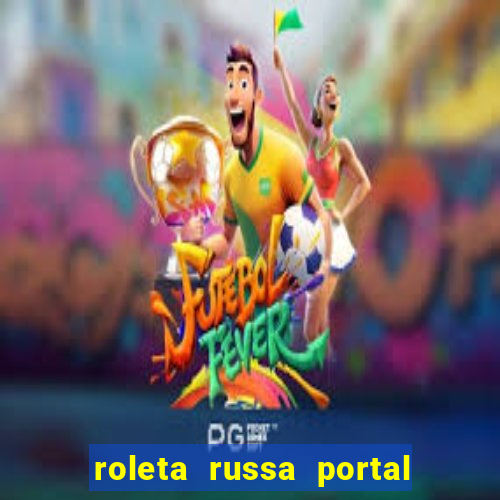 roleta russa portal do zacarias