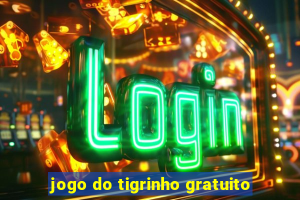 jogo do tigrinho gratuito