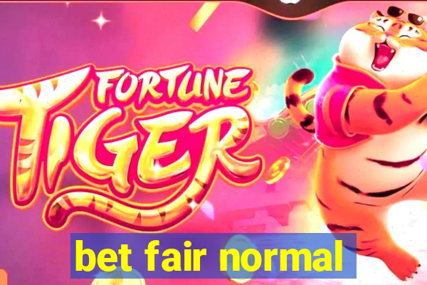 bet fair normal